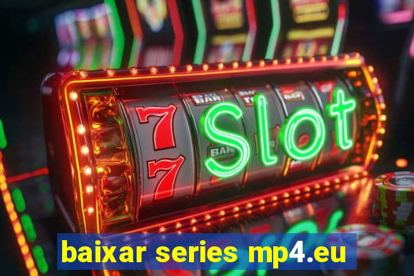 baixar series mp4.eu